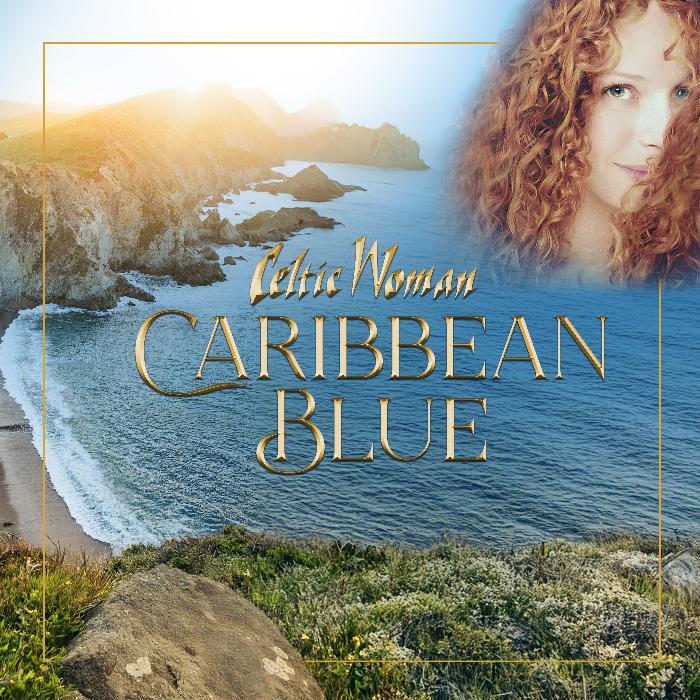 CELTIC WOMAN SINGLE 'CARIBBEAN BLUE'